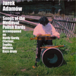 Jarek Adamw - SONGS OF THE MEDIEVAL POLISH BARDS