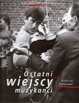 Andrzej Biekowski 'OSTATNI WIEJSCY MUZYKANCI'