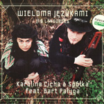 'KAROLINA CICHA & BART PAYGA - 'Wieloma jzykami'