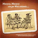 'MUZYCY, MUZYCY COS PO WOS OSTANIE'