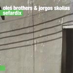 Ole Brothers & Jorgos Skolias - 'SEFARDIX'