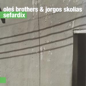 'SEFARDIX' Ole Brothers & Jorgos Skolias - Folkowy Fonogram Roku 2013