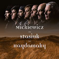 Andrzej Stasiuk i Haydamaky - MICKIEWICZ - STASIUK - HAYDAMAKY