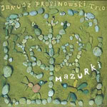 Janusz Prusinowski Trio 'MAZURKI'