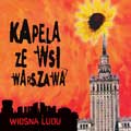 Kapela ze Wsi Warszawa 'WIOSNA LUDU'