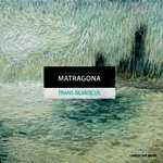 Matragona - TRANS SILVATICUS