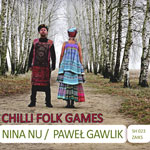 Nina Nu i Pawe Gawlik CHILLI FOLK GAMES. Polish and world folk inspiration