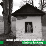 Maria Pomianowska Ensemble 'STWRCO ASKAWY'