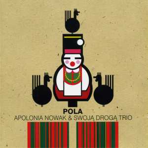 Apolonia Nowak & Swoj Drog Trio - POLA