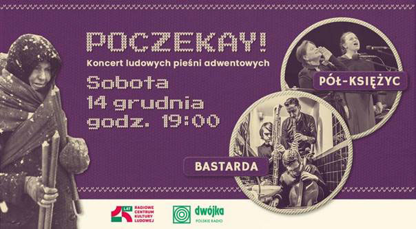 POCZEKAY! (Bastarda i p-Ksiyc) - pieni adwentowe w Szpilmanie (14 grudnia, Warszawa)
