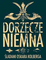 DORZECZE NIEMNA - LADAMI OSKARA KOLBERGA