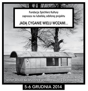 Jad Cyganie wielu wozami... (5-6 grudnia 2014, Lublin)