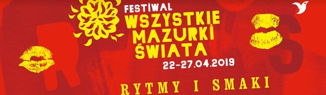 Festiwal Wszystkie Mazurki wiata 2019 - RYTMY I SMAKI (22-27 kwietnia)