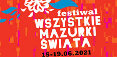 Festiwal Wszystkie Mazurki Świata 2021 (15-19 czerwca, Warszawa)