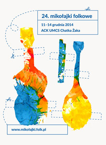 24. Festiwal Muzyki Ludowej MIKOAJKI FOLKOWE 2014 (11-14 grudnia 2014, Lublin)