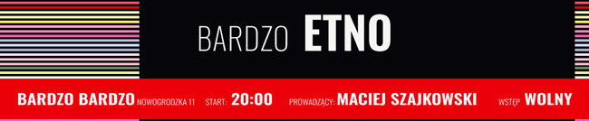 Bardzo Etno, spotkania co �rod� od 15 lipca do 26 sierpnia, Warszawa