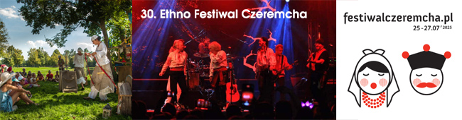 30. Ethno Festiwal Czeremcha 25-27 lipca 2025