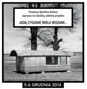 Jad� Cyganie wielu wozami... (5-6 grudnia 2014, Lublin)