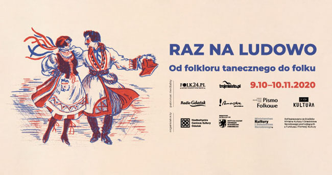 Wystawa: Raz na ludowo. Od folkloru tanecznego do folku