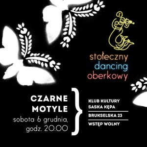STO�ECZNY DANCING OBERKOWY, Czarne Motyle (6 grudnia, Warszawa)